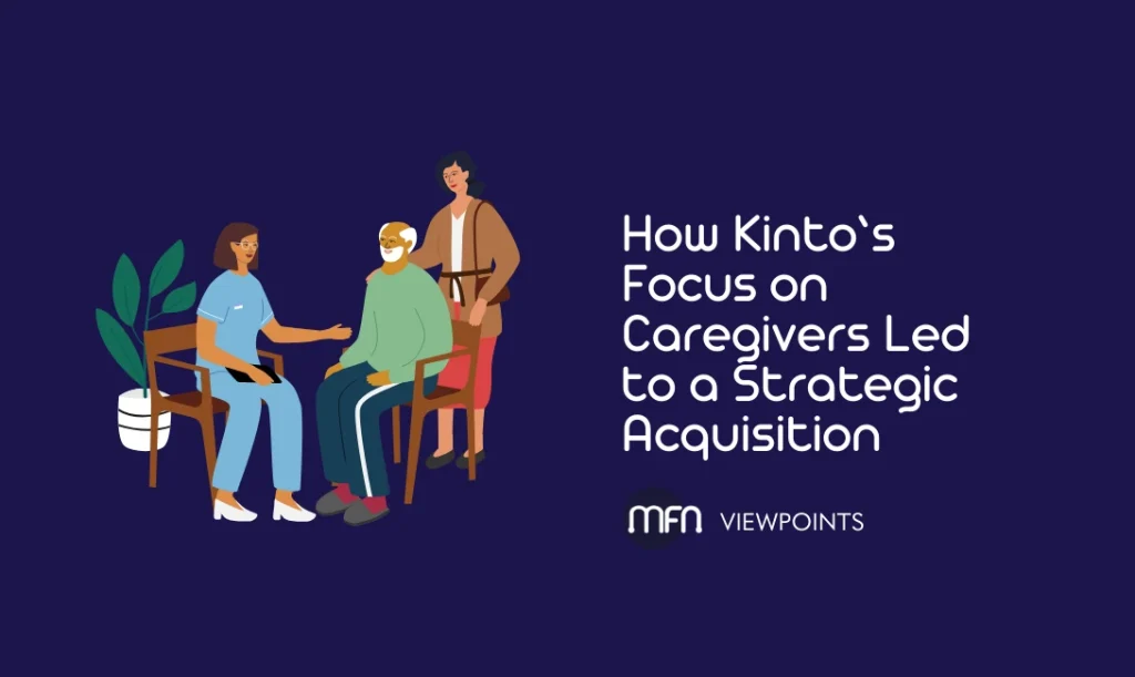 How Kinto's Focus on Caregivers Led to Strategic Aquisition