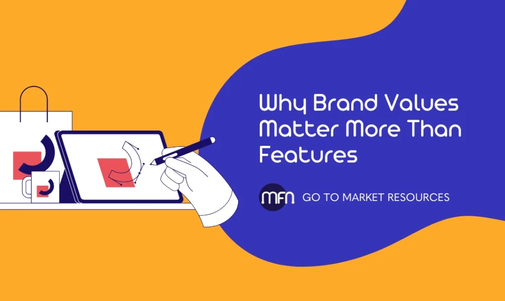 Why Brand Values Matter More Than Features